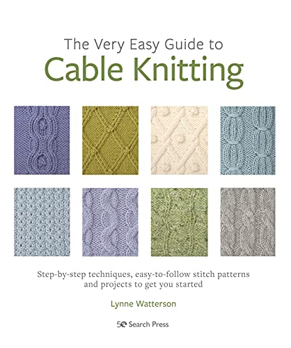 The Very Easy Guide to Cable Knitting: Step-by-Step Techniques, Easy-To-Follow Stitch Patterns and Projects to Get You Started von Search Press